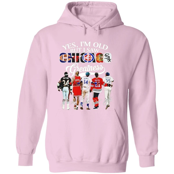Yes Im Old But I Saw Chicago Greatness Chicago Bears Bulls Cubs Blackhawks Hoodie - Image 5