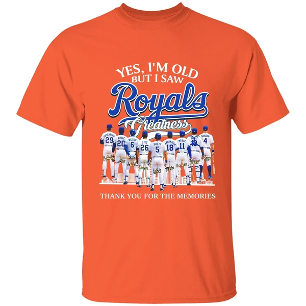 Yes Im Old But I Saw Kansas City Royals Legends Greatness Shirt - Image 6