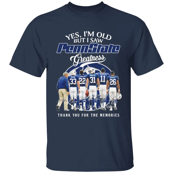 yes im old but i saw pennstate greatness thank you for the memories shirt navy