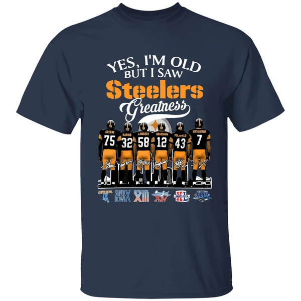 yes im old but i saw pittsburgh steelers greatness 2025 shirt navy
