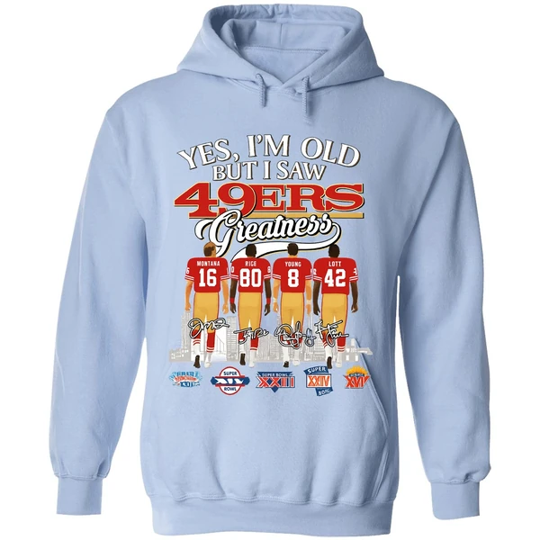 Yes Im Old But I Saw San Francisco 49ers Greatness Super Bowl Hoodie - Image 4