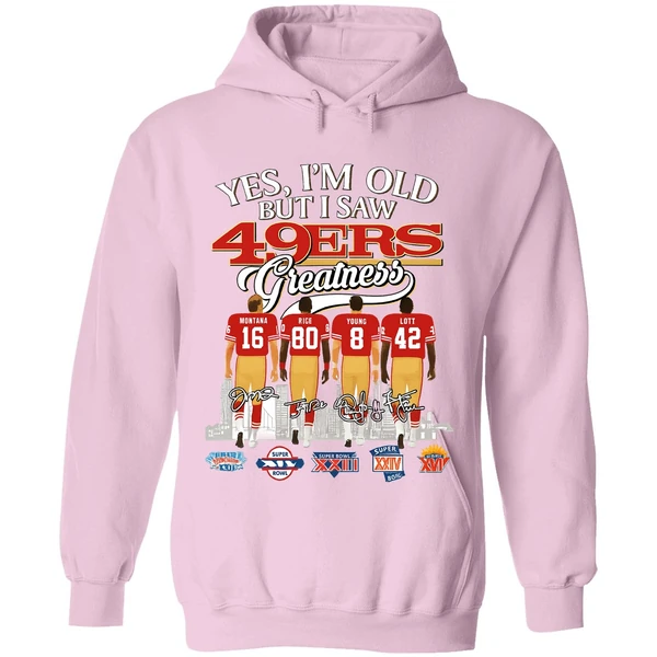 Yes Im Old But I Saw San Francisco 49ers Greatness Super Bowl Hoodie - Image 5