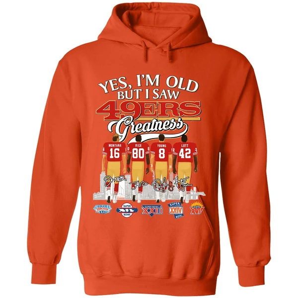 Yes Im Old But I Saw San Francisco 49ers Greatness Super Bowl Hoodie - Image 6