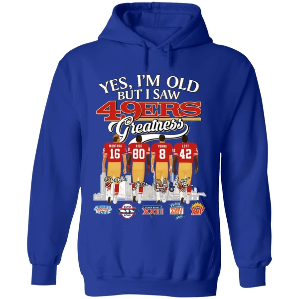Yes Im Old But I Saw San Francisco 49ers Greatness Super Bowl Hoodie - Image 7