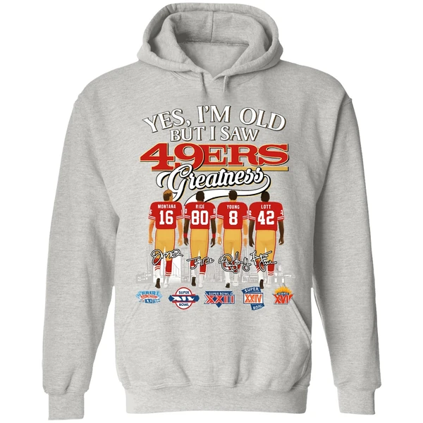 Yes Im Old But I Saw San Francisco 49ers Greatness Super Bowl Hoodie - Image 9