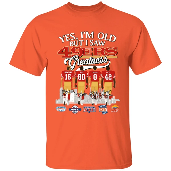 Yes Im Old But I Saw San Francisco 49ers Greatness Super Bowl Shirt - Image 5