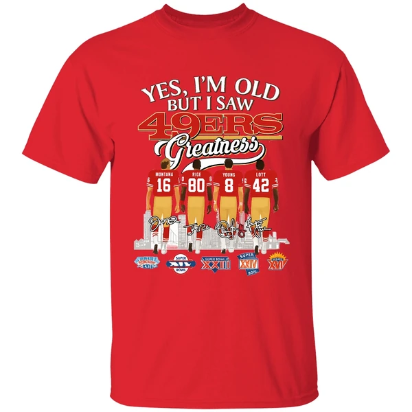 Yes Im Old But I Saw San Francisco 49ers Greatness Super Bowl Shirt - Image 6