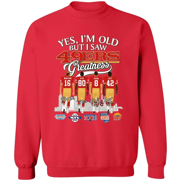 Yes Im Old But I Saw San Francisco 49ers Greatness Super Bowl Sweatshirt - Image 4