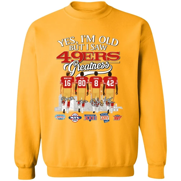 Yes Im Old But I Saw San Francisco 49ers Greatness Super Bowl Sweatshirt - Image 2