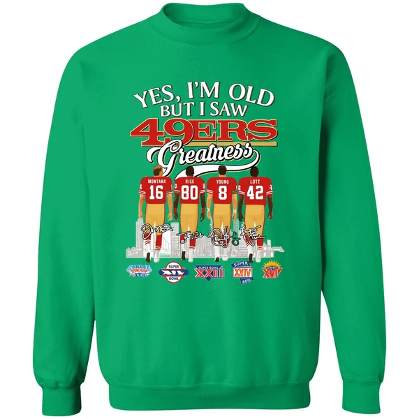 Yes Im Old But I Saw San Francisco 49ers Greatness Super Bowl Sweatshirt - Image 3