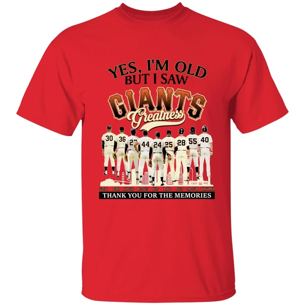 Yes Im Old But I Saw Sf Giants Greatness For Fan Shirt - Image 4
