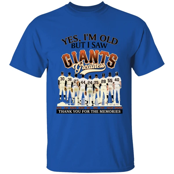Yes Im Old But I Saw Sf Giants Greatness For Fan Shirt - Image 5