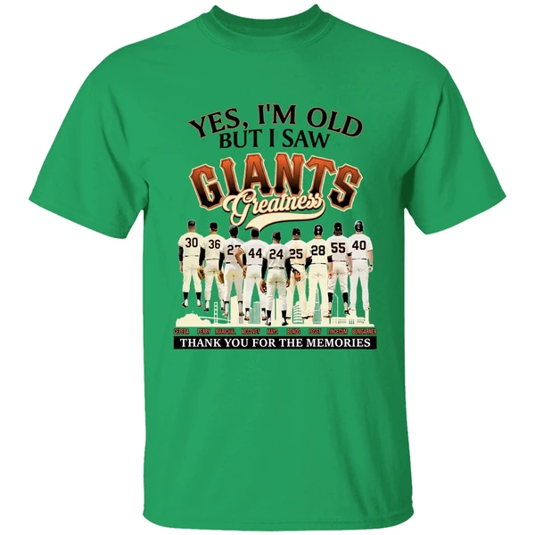 Yes Im Old But I Saw Sf Giants Greatness For Fan Shirt - Image 8