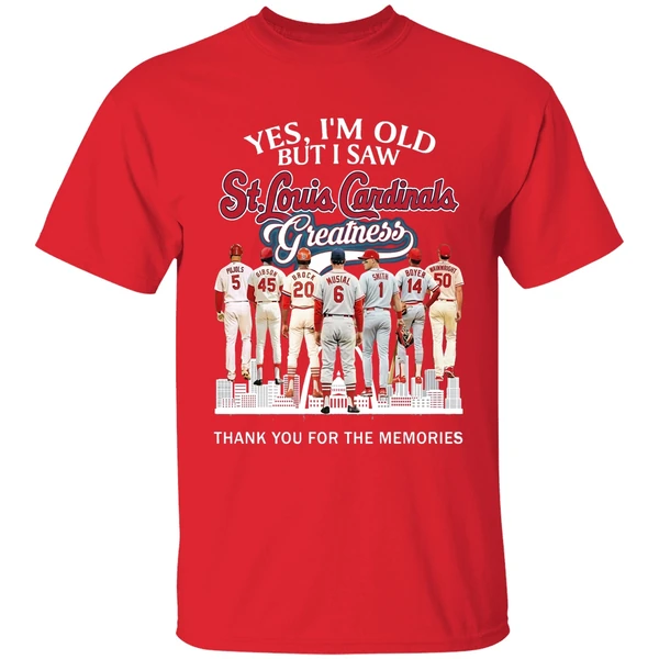 Yes Im Old But I Saw St Louis Cardinals Greatness Player Shirt - Image 7