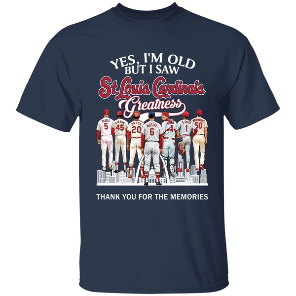 Yes Im Old But I Saw St Louis Cardinals Greatness Player Thank You For The Memories Shirt - Image 5
