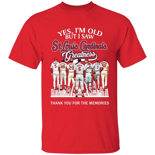Yes Im Old But I Saw St Louis Cardinals Greatness Player Thank You For The Memories Shirt - Image 7