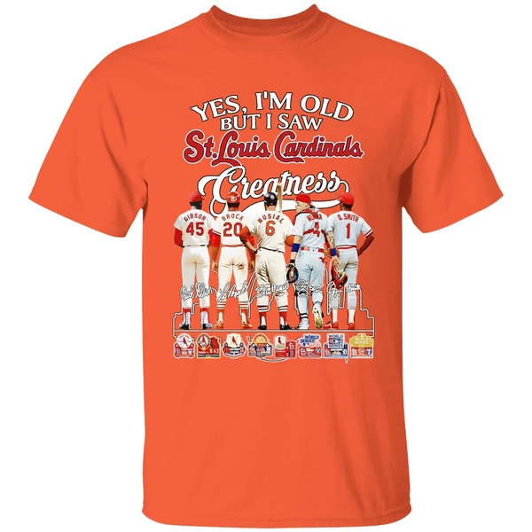 Yes Im Old But I Saw St Louis Cardinals Greatness Signatures Shirt - Image 6