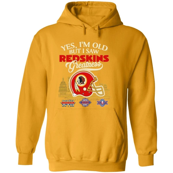 Yes Im Old But I Saw Washington Redskins Greatness Hoodie