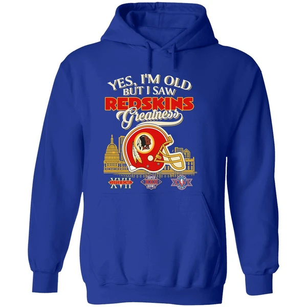 Yes Im Old But I Saw Washington Redskins Greatness Hoodie - Image 7