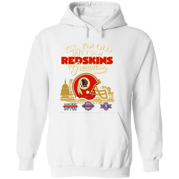Yes Im Old But I Saw Washington Redskins Greatness Hoodie - Image 8