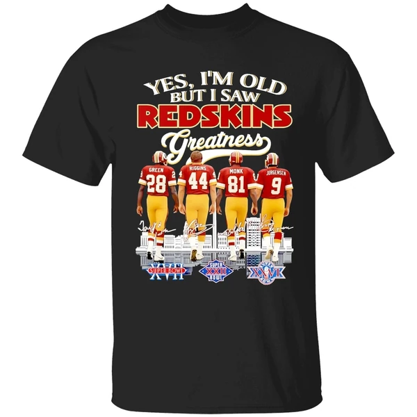 Yes Im Old But I Saw Washington Redskins Greatness Player Signature Shirt