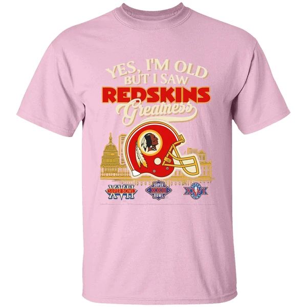 yes im old but i saw washington redskins greatness shirt lightpink
