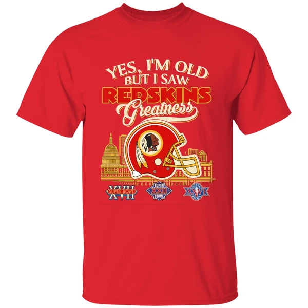 Yes Im Old But I Saw Washington Redskins Greatness Shirt - Image 7