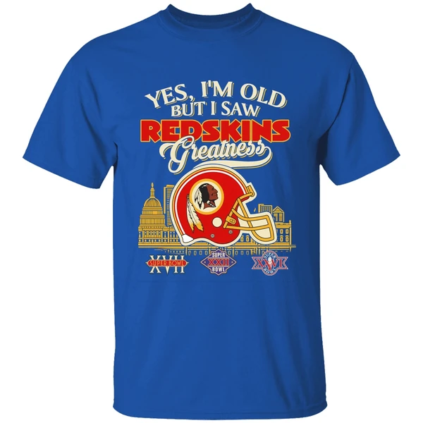 Yes Im Old But I Saw Washington Redskins Greatness Shirt - Image 8