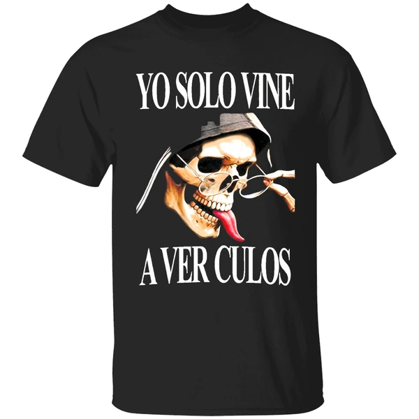 Yo Solo Vine A Ver Culos Shirt