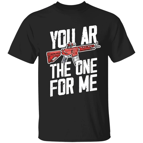 You Ar The One For Me Shirt