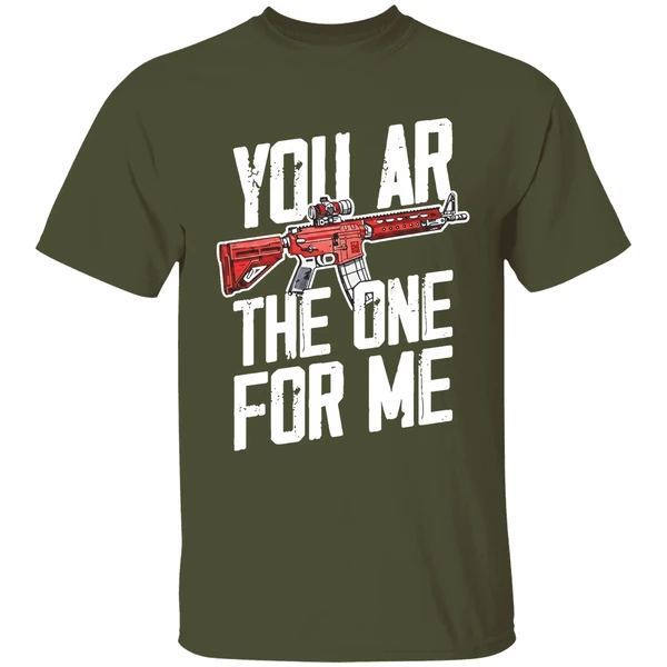 you ar the one for me shirt militarygreen
