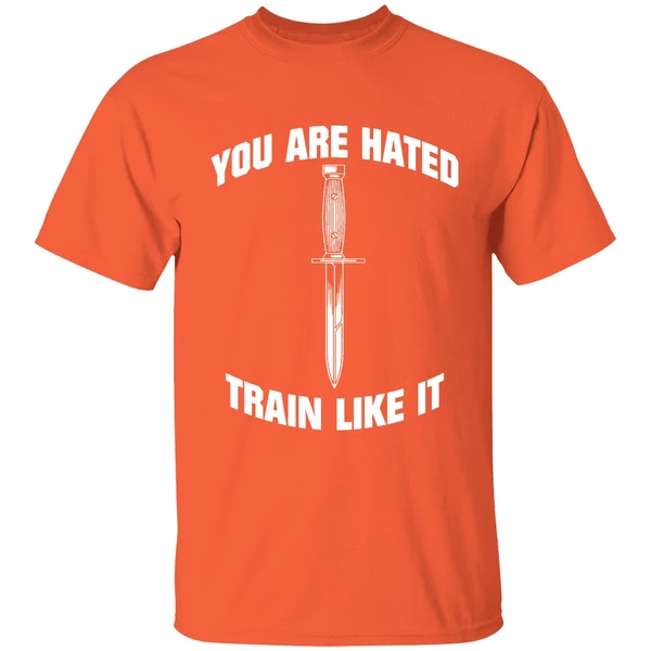 you are hated train like it shirt orange
