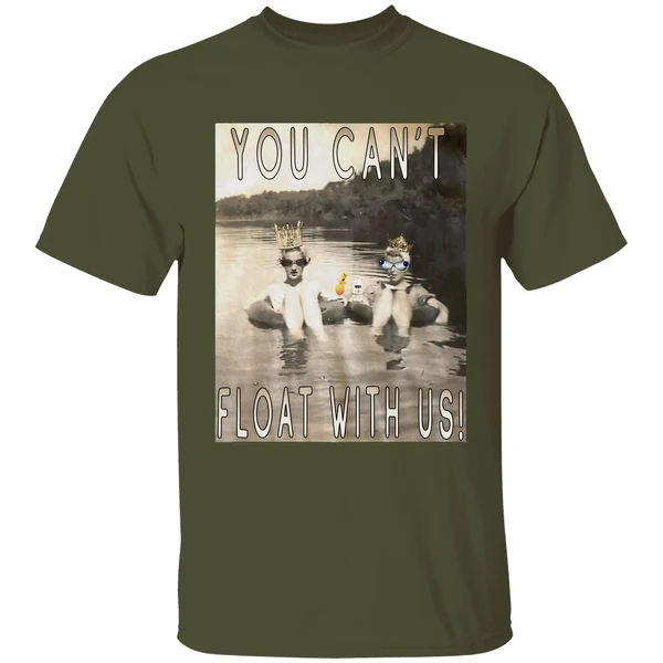 you cant float with us shirt militarygreen