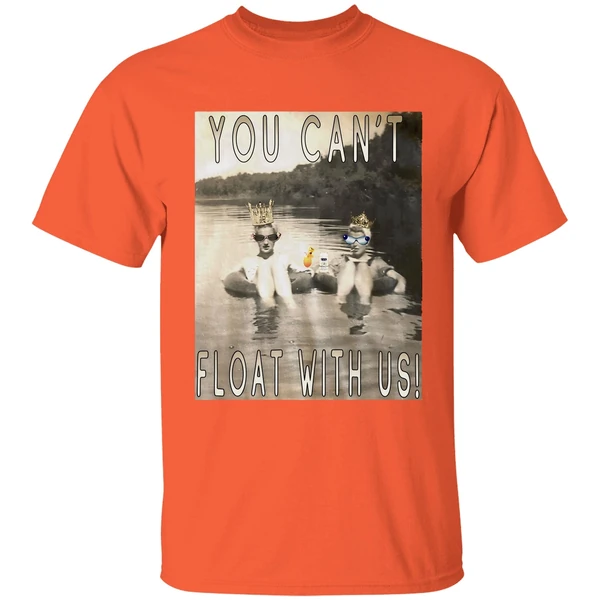 you cant float with us shirt orange