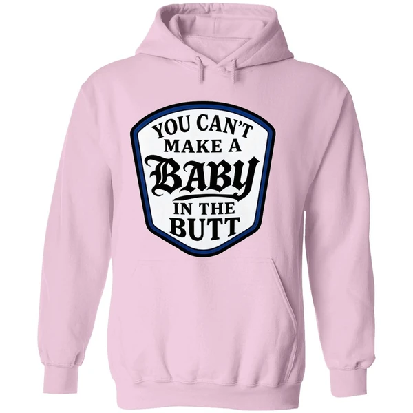 You Cant Make A Baby In The Butt Hoodie - Image 5