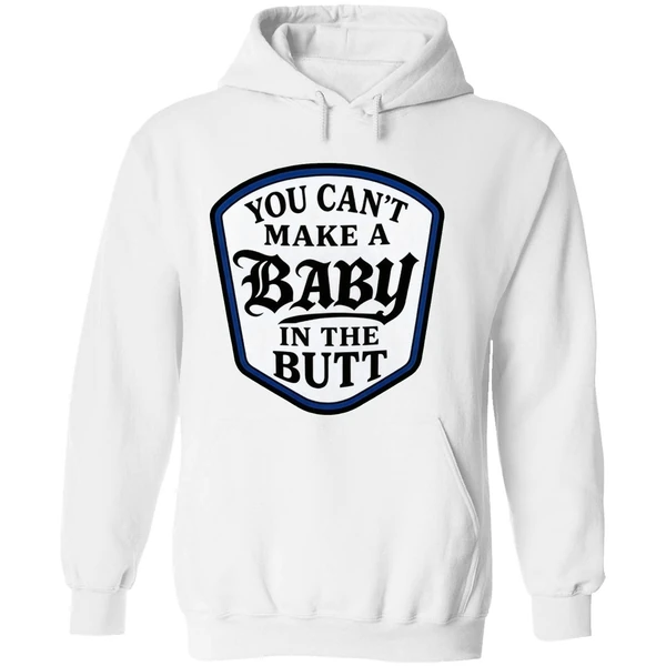 You Cant Make A Baby In The Butt Hoodie - Image 8