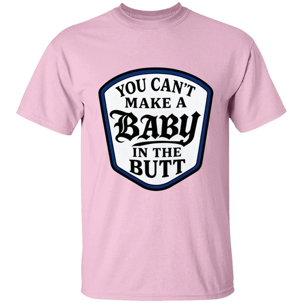 You Cant Make A Baby In The Butt Shirt - Image 2