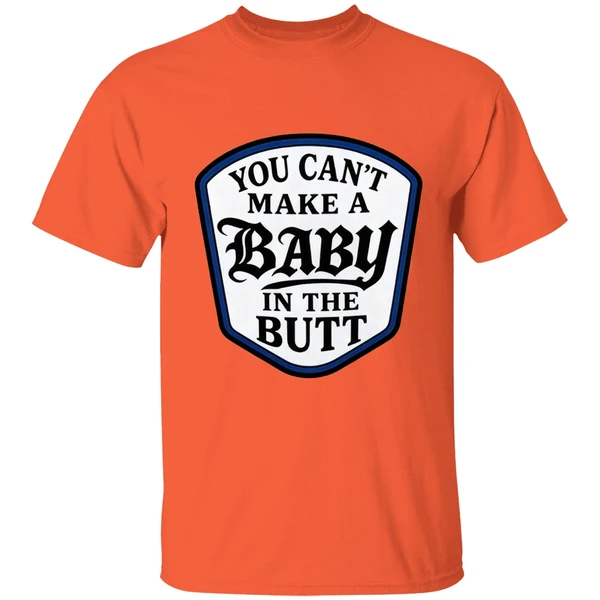 You Cant Make A Baby In The Butt Shirt - Image 3