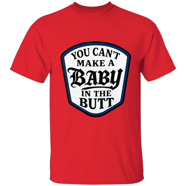 you-cant-make-a-baby-in-the-butt-shirt-red