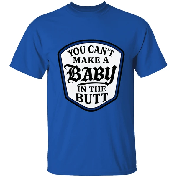 you-cant-make-a-baby-in-the-butt-shirt-royalblue