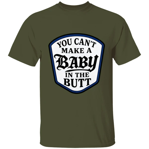You Cant Make A Baby In The Butt Shirt - Image 9