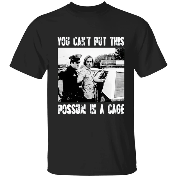 You Cant Put This Possum In A Cage Shirt
