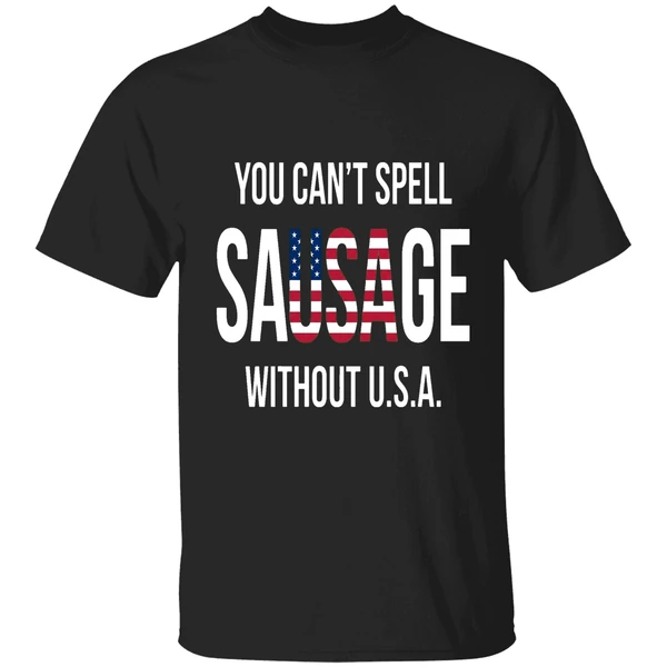 You Can't Spell Sausage Without Usa Shirt