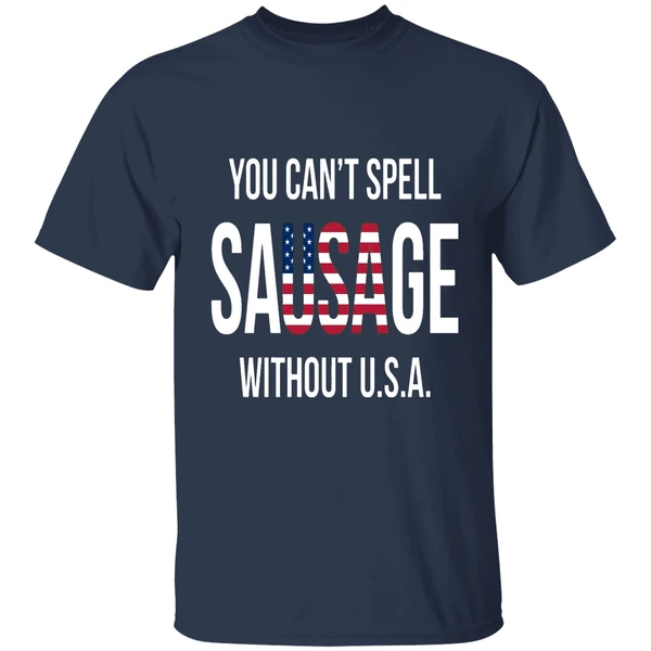 you cant spell sausage without usa shirt navy