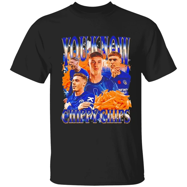 You Know Chippy Chips Cole Palmer Chelsea Fc Shirt