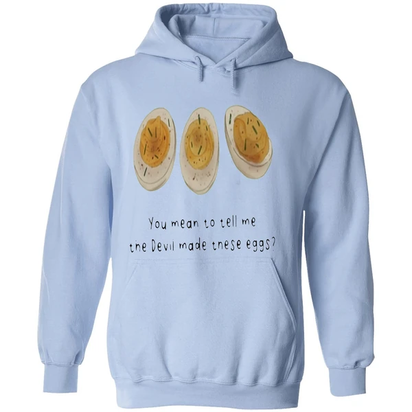 You Mean To Tell Me The Devil Made These Eggs Hoodie - Image 4
