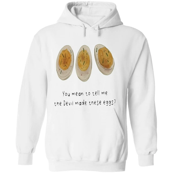 You Mean To Tell Me The Devil Made These Eggs Hoodie - Image 8