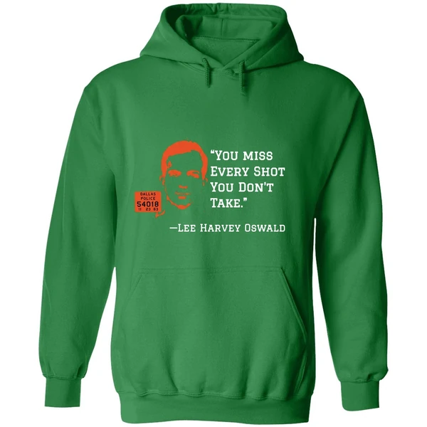 You Miss Every Shot You Dont Take Lee Harvey Oswald Hoodie - Image 2