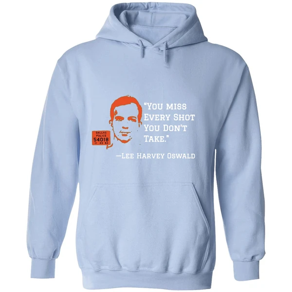 You Miss Every Shot You Dont Take Lee Harvey Oswald Hoodie - Image 4