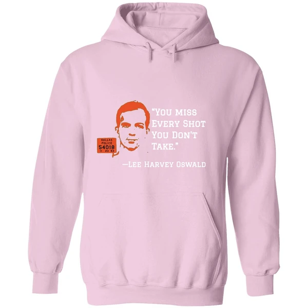 You Miss Every Shot You Dont Take Lee Harvey Oswald Hoodie - Image 5